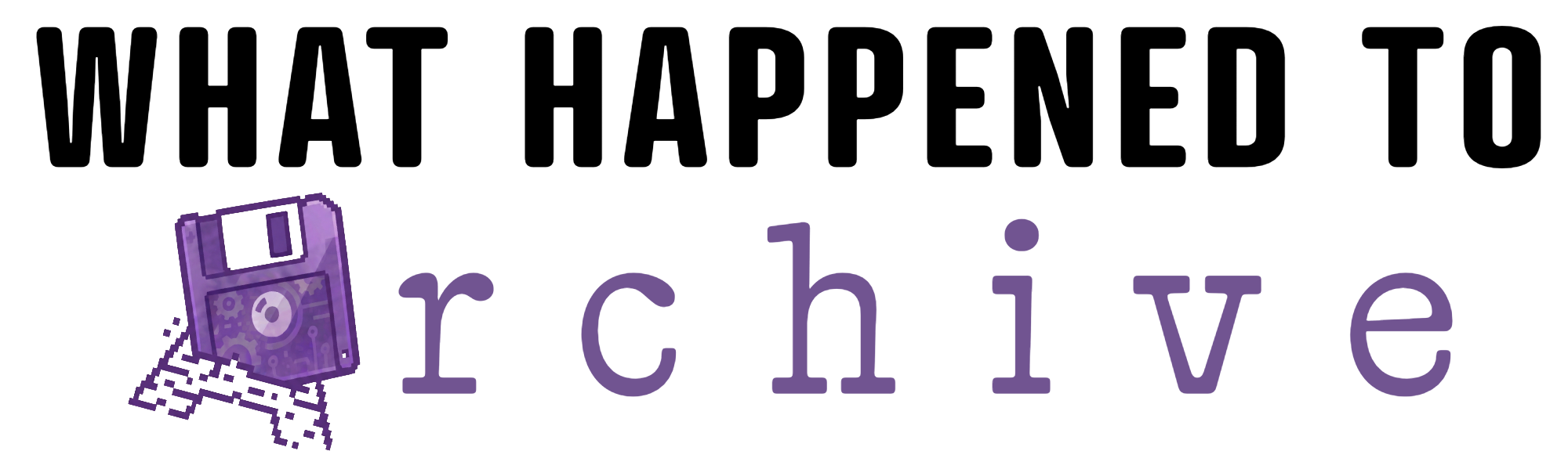 What Happened To [Archive]