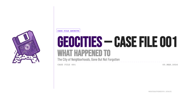 What Happened To: GeoCities — Case File 001